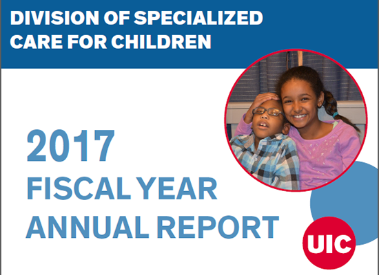 The FY 2017 UIC Division of Specialized Care for Children Annual Report cover features a photo of an African American boy sitting and smiling with his big sister holding him closely next to her.
