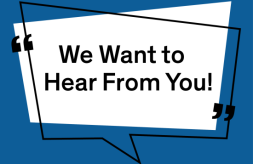 A conversation bubble with the text, "We want to hear from you!"