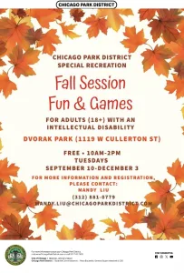 Flyer for Chicago Park District Special Recreation Tuesday sessions at Dvorak Park for adults. The free "Fun & Games" session are on Tuesdays through Dec. 3 from 10 a.m. to 2 p.m.