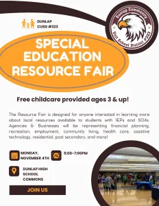 The flyer for the 2024 Special Education Resource Fair at Dunlap High School has a picture in the lower right corner showing several tables with information. Small groups and individuals are visiting and walking around the room to ask the representatives at the tables questions and pick up resources.